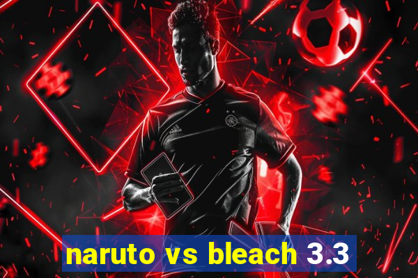 naruto vs bleach 3.3